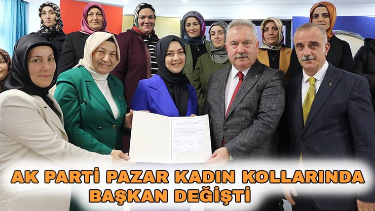 AK Parti Pazar Kadın Kollarında Başkan Değişimi