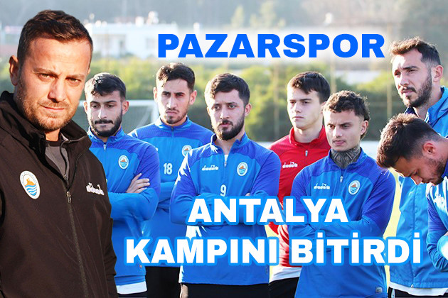 Antalya Kampını Tamamlayan Pazarspor Dönüyor