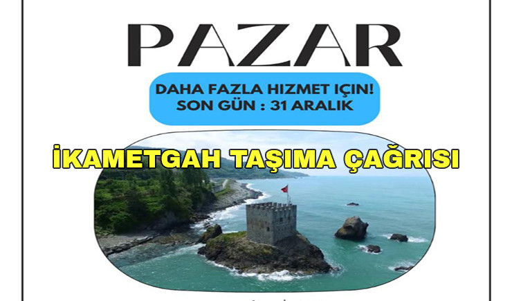 Başkan Çakır’dan İkametgâhınızı Pazar’a Taşıyalım Çağrısı