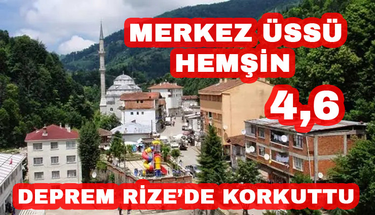 Deprem Rize’de Korkuttu