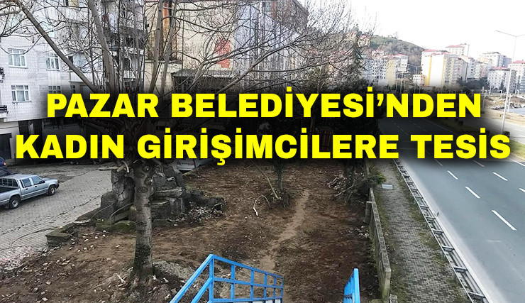 Pazar Belediyesi’nden Uzun Zamandır Beklenen Düzenleme