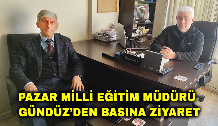 Pazar Milli Eğitim Müdürü Gündüz'den İade-i Ziyaret