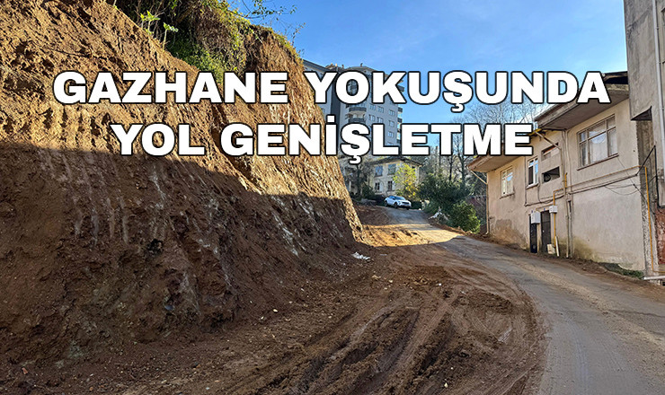 Pazar’da Yol Genişletme Çalışmaları Devam Ediyor