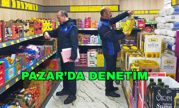 Pazar’da Zabıta Ekiplerinden Zincir Marketlere Denetim