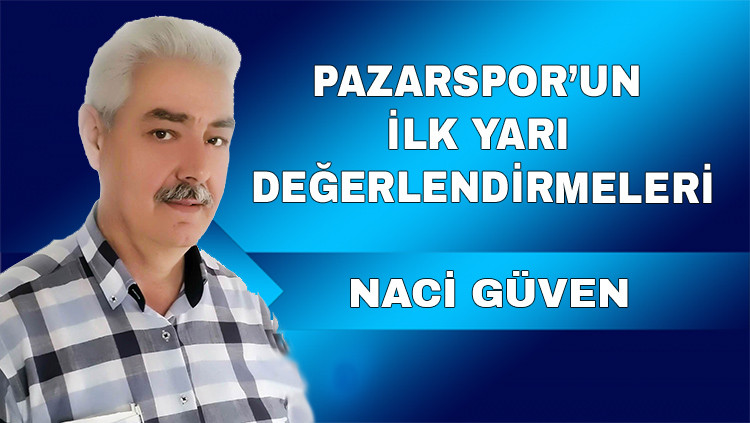 Pazarspor’un İlk Yarı Değerlendirmeleri